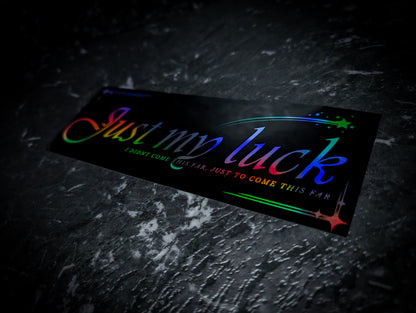 "Just My Luck" Black Holographic Reflective Slap Sticker