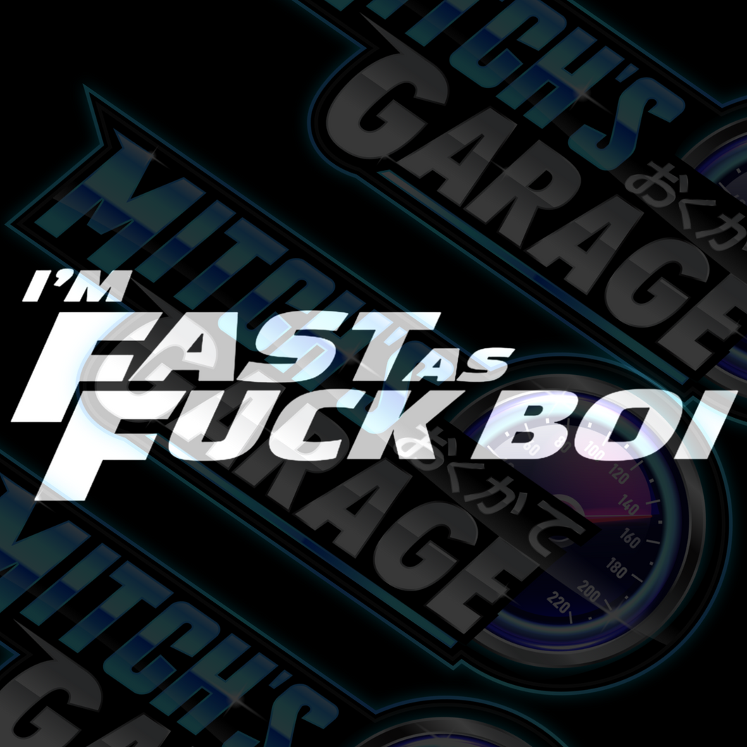 Im Fast As Fuck Boi Vinyl Decal – Mitch's Garage